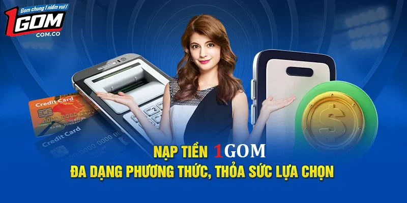 Phương thức nạp tiền 1Gom