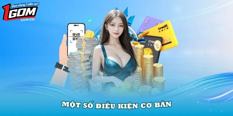 Điều kiện rút tiền 1Gom